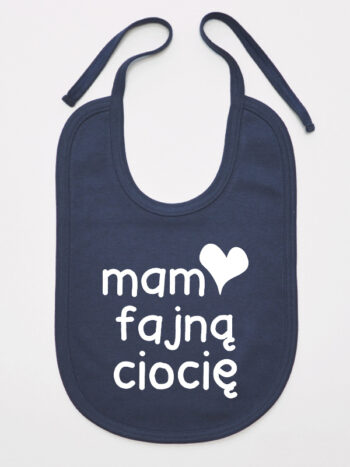 Mam Fajną Ciocię - śliniaczek z napisami dla dzieci - Granatowy