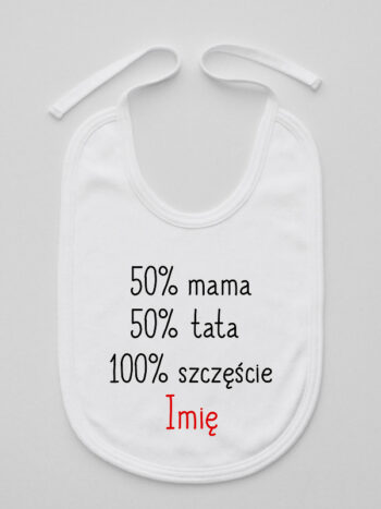50% Mama 50% Tata 100% Szczęścia - śliniak z imieniem dziecka - Biały