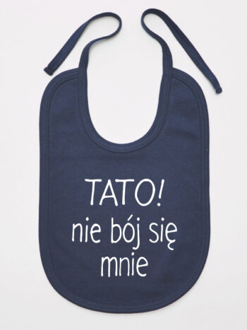 Tato Nie Bój Się Mnie - śliniaczek dla niemowlaka - Granatowy