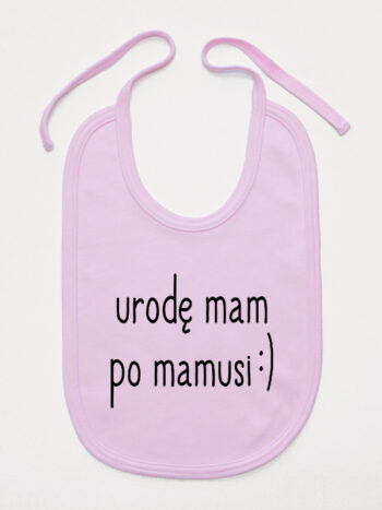 Urodę Mam Po Mamusi - śliniaczek dla dziecka - Różowy
