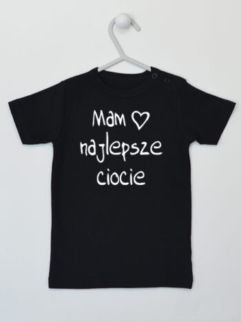 Mam Najlepsze Ciocie - koszulka od cioci z napisem - Czarny - Koszulka krótki rękaw